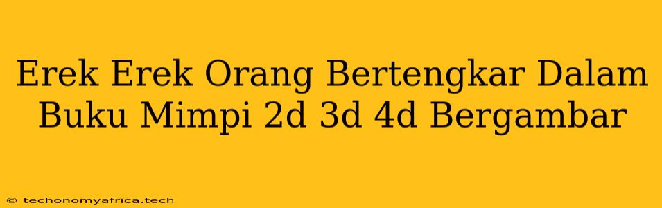 Erek Erek Orang Bertengkar Dalam Buku Mimpi 2d 3d 4d Bergambar