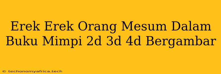 Erek Erek Orang Mesum Dalam Buku Mimpi 2d 3d 4d Bergambar