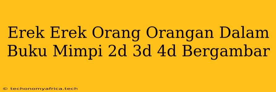 Erek Erek Orang Orangan Dalam Buku Mimpi 2d 3d 4d Bergambar