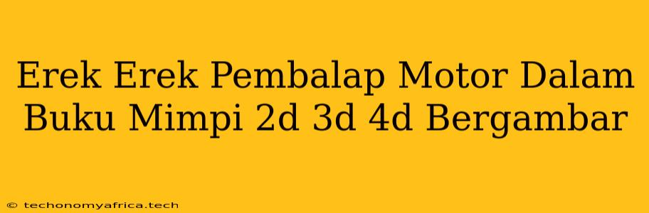 Erek Erek Pembalap Motor Dalam Buku Mimpi 2d 3d 4d Bergambar