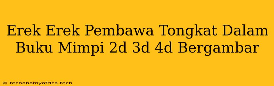 Erek Erek Pembawa Tongkat Dalam Buku Mimpi 2d 3d 4d Bergambar