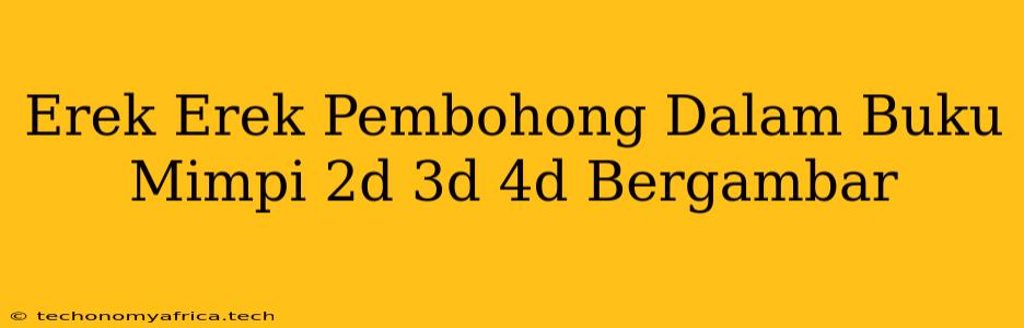 Erek Erek Pembohong Dalam Buku Mimpi 2d 3d 4d Bergambar