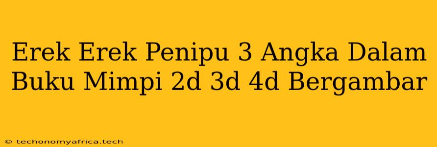 Erek Erek Penipu 3 Angka Dalam Buku Mimpi 2d 3d 4d Bergambar