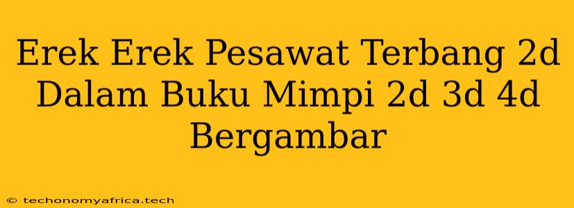 Erek Erek Pesawat Terbang 2d Dalam Buku Mimpi 2d 3d 4d Bergambar