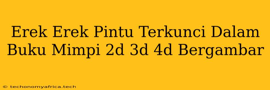 Erek Erek Pintu Terkunci Dalam Buku Mimpi 2d 3d 4d Bergambar