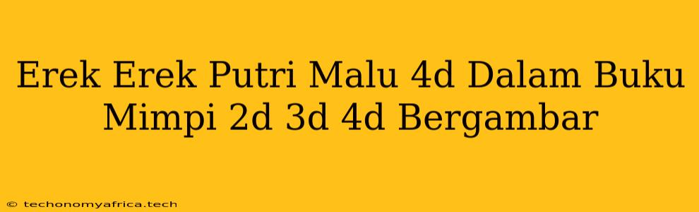 Erek Erek Putri Malu 4d Dalam Buku Mimpi 2d 3d 4d Bergambar