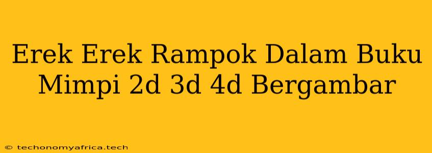 Erek Erek Rampok Dalam Buku Mimpi 2d 3d 4d Bergambar