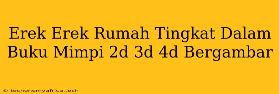 Erek Erek Rumah Tingkat Dalam Buku Mimpi 2d 3d 4d Bergambar