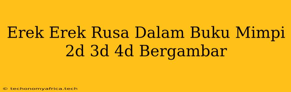 Erek Erek Rusa Dalam Buku Mimpi 2d 3d 4d Bergambar