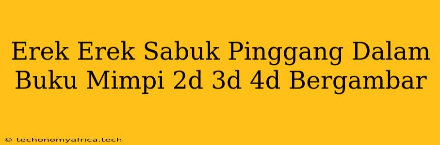 Erek Erek Sabuk Pinggang Dalam Buku Mimpi 2d 3d 4d Bergambar