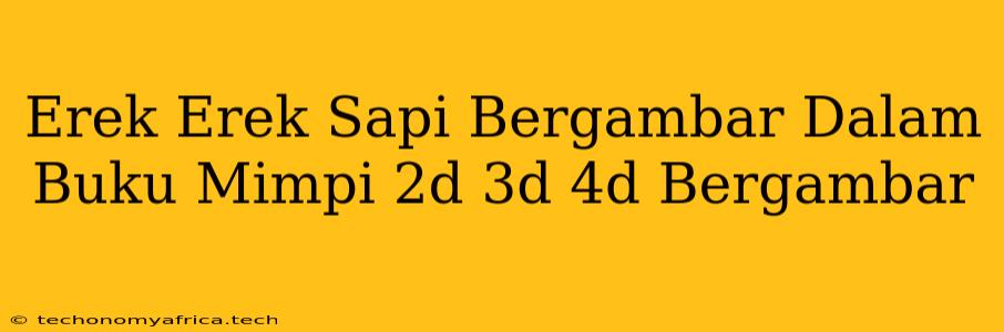 Erek Erek Sapi Bergambar Dalam Buku Mimpi 2d 3d 4d Bergambar