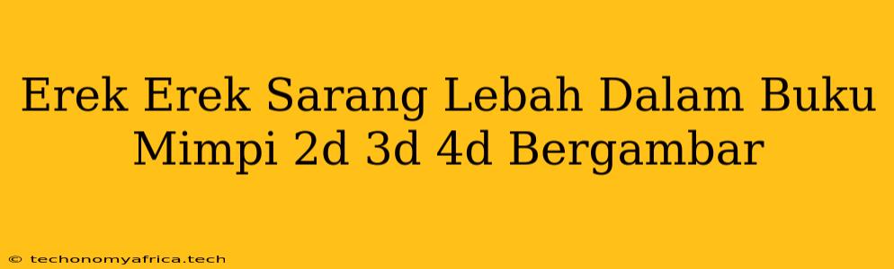 Erek Erek Sarang Lebah Dalam Buku Mimpi 2d 3d 4d Bergambar