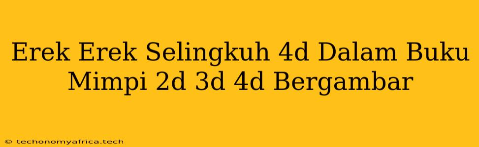 Erek Erek Selingkuh 4d Dalam Buku Mimpi 2d 3d 4d Bergambar