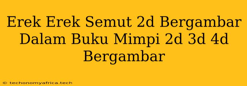 Erek Erek Semut 2d Bergambar Dalam Buku Mimpi 2d 3d 4d Bergambar