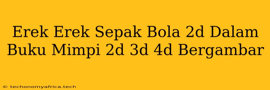 Erek Erek Sepak Bola 2d Dalam Buku Mimpi 2d 3d 4d Bergambar