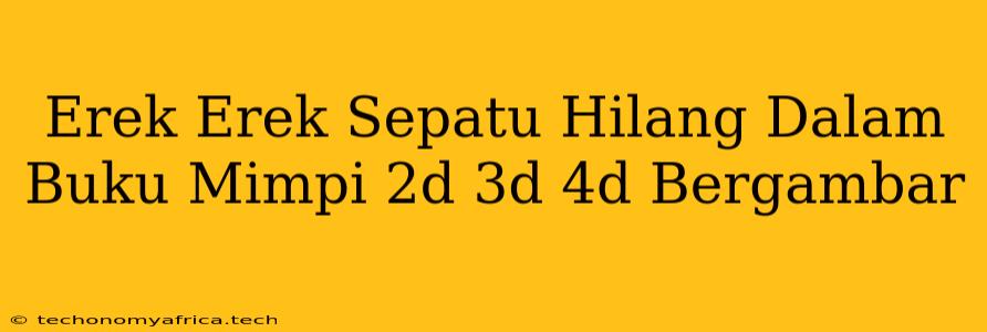 Erek Erek Sepatu Hilang Dalam Buku Mimpi 2d 3d 4d Bergambar