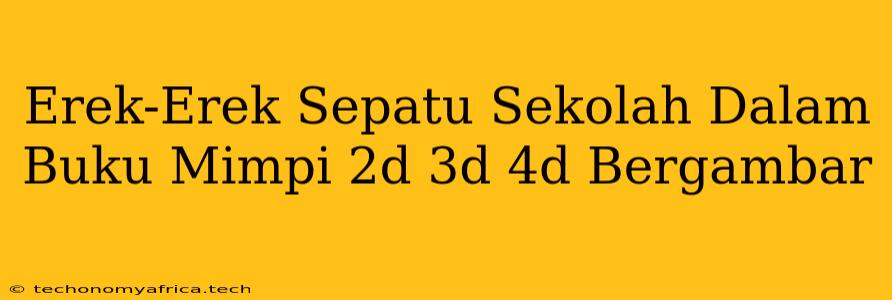 Erek-Erek Sepatu Sekolah Dalam Buku Mimpi 2d 3d 4d Bergambar