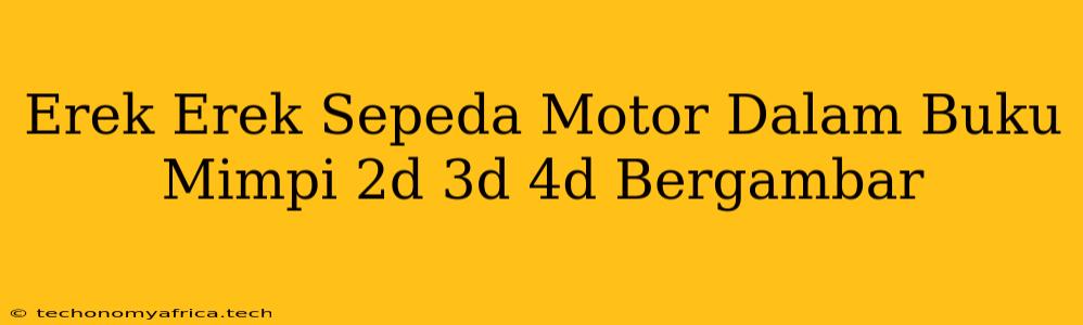 Erek Erek Sepeda Motor Dalam Buku Mimpi 2d 3d 4d Bergambar