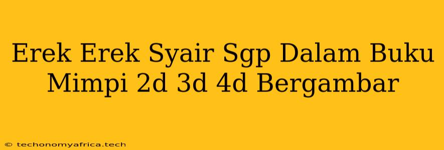 Erek Erek Syair Sgp Dalam Buku Mimpi 2d 3d 4d Bergambar