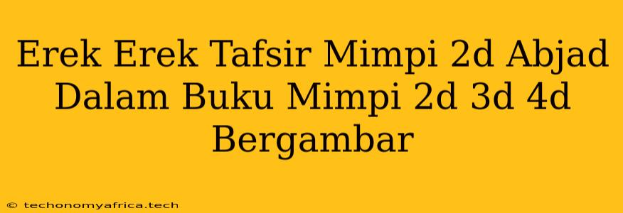 Erek Erek Tafsir Mimpi 2d Abjad Dalam Buku Mimpi 2d 3d 4d Bergambar