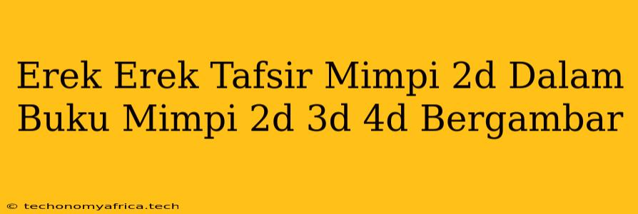 Erek Erek Tafsir Mimpi 2d Dalam Buku Mimpi 2d 3d 4d Bergambar