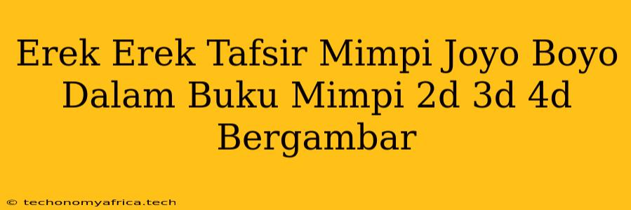 Erek Erek Tafsir Mimpi Joyo Boyo Dalam Buku Mimpi 2d 3d 4d Bergambar