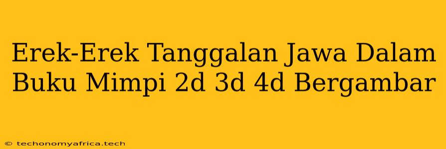 Erek-Erek Tanggalan Jawa Dalam Buku Mimpi 2d 3d 4d Bergambar