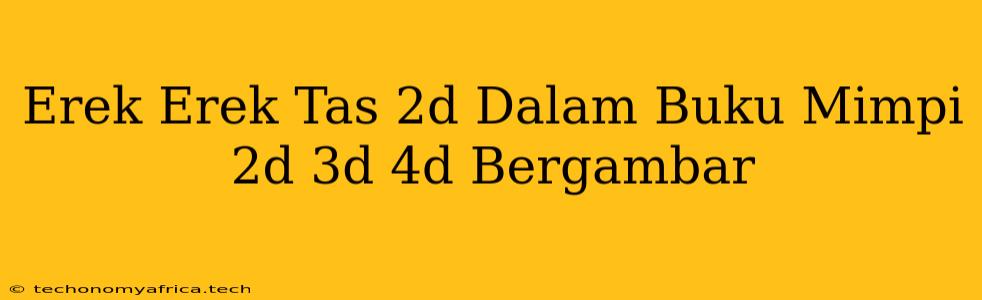 Erek Erek Tas 2d Dalam Buku Mimpi 2d 3d 4d Bergambar