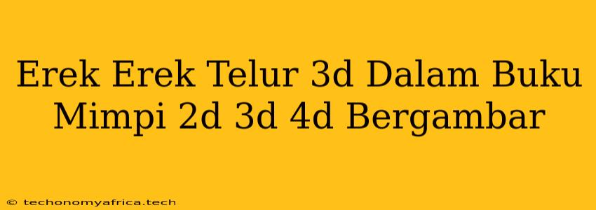 Erek Erek Telur 3d Dalam Buku Mimpi 2d 3d 4d Bergambar