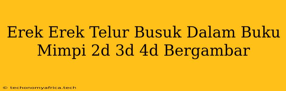 Erek Erek Telur Busuk Dalam Buku Mimpi 2d 3d 4d Bergambar