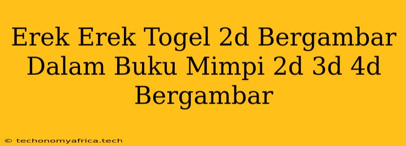 Erek Erek Togel 2d Bergambar Dalam Buku Mimpi 2d 3d 4d Bergambar