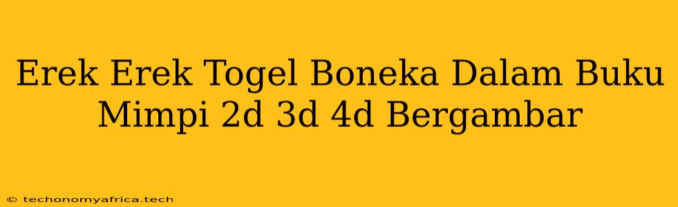 Erek Erek Togel Boneka Dalam Buku Mimpi 2d 3d 4d Bergambar