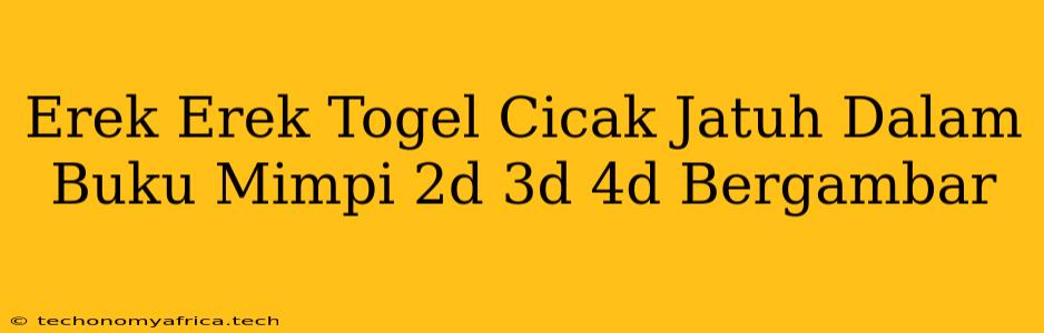 Erek Erek Togel Cicak Jatuh Dalam Buku Mimpi 2d 3d 4d Bergambar