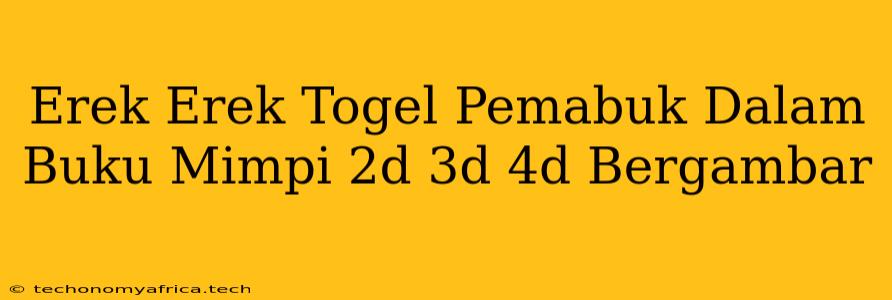 Erek Erek Togel Pemabuk Dalam Buku Mimpi 2d 3d 4d Bergambar