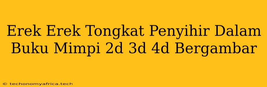 Erek Erek Tongkat Penyihir Dalam Buku Mimpi 2d 3d 4d Bergambar