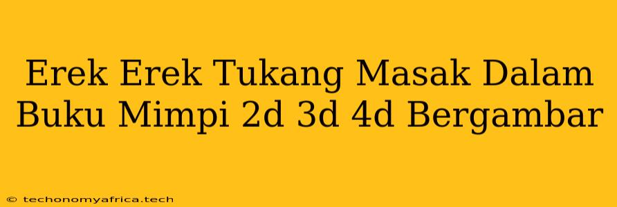 Erek Erek Tukang Masak Dalam Buku Mimpi 2d 3d 4d Bergambar