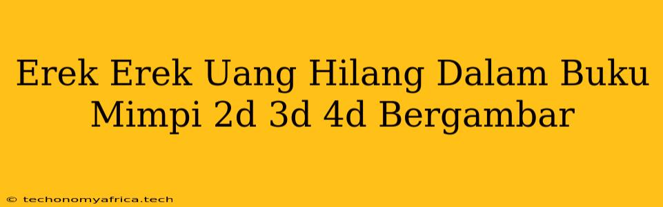 Erek Erek Uang Hilang Dalam Buku Mimpi 2d 3d 4d Bergambar