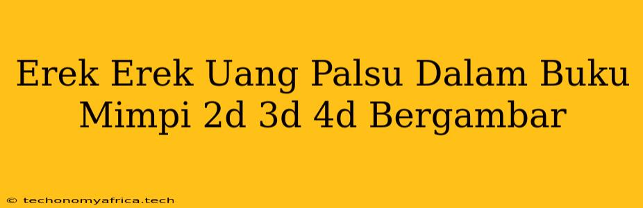 Erek Erek Uang Palsu Dalam Buku Mimpi 2d 3d 4d Bergambar