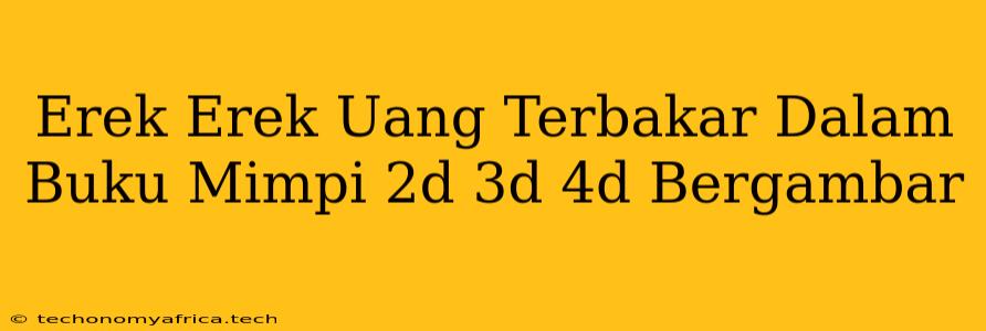 Erek Erek Uang Terbakar Dalam Buku Mimpi 2d 3d 4d Bergambar