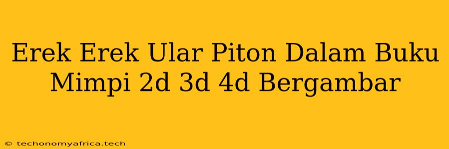 Erek Erek Ular Piton Dalam Buku Mimpi 2d 3d 4d Bergambar