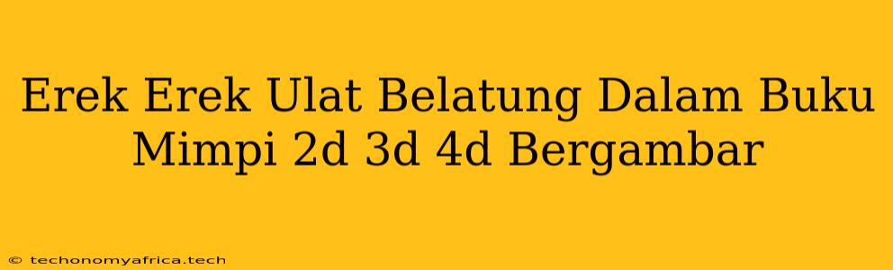 Erek Erek Ulat Belatung Dalam Buku Mimpi 2d 3d 4d Bergambar