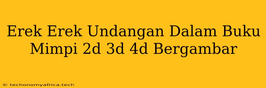 Erek Erek Undangan Dalam Buku Mimpi 2d 3d 4d Bergambar