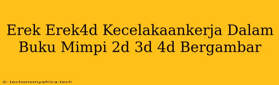 Erek Erek4d Kecelakaankerja Dalam Buku Mimpi 2d 3d 4d Bergambar