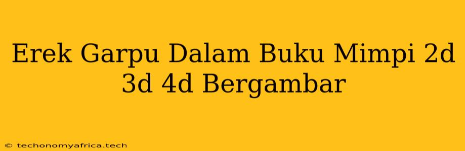 Erek Garpu Dalam Buku Mimpi 2d 3d 4d Bergambar