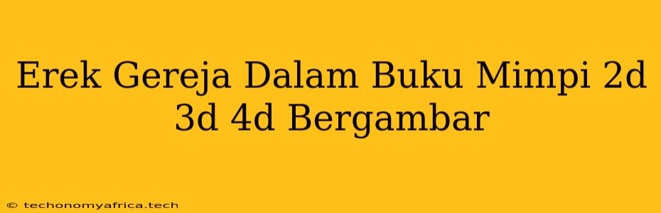 Erek Gereja Dalam Buku Mimpi 2d 3d 4d Bergambar