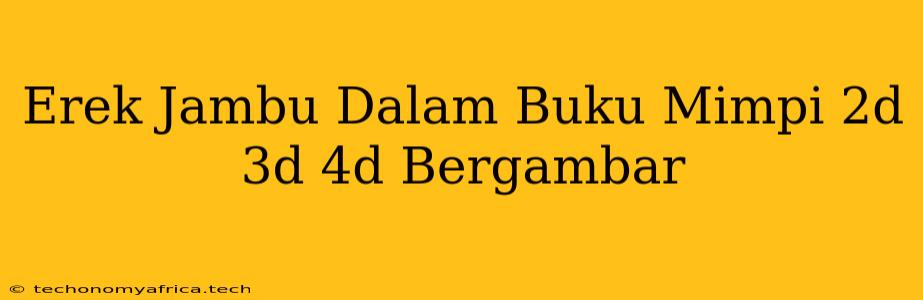 Erek Jambu Dalam Buku Mimpi 2d 3d 4d Bergambar