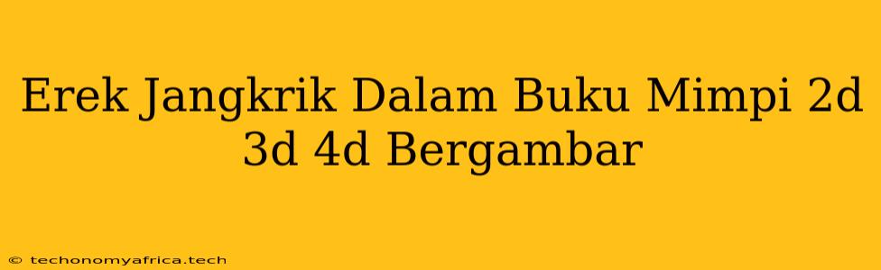 Erek Jangkrik Dalam Buku Mimpi 2d 3d 4d Bergambar