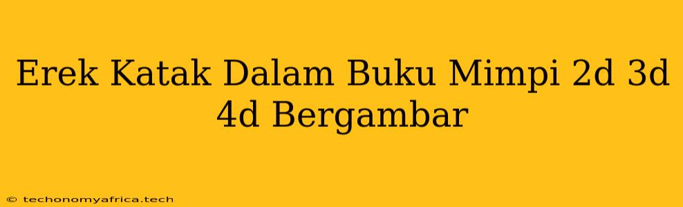 Erek Katak Dalam Buku Mimpi 2d 3d 4d Bergambar