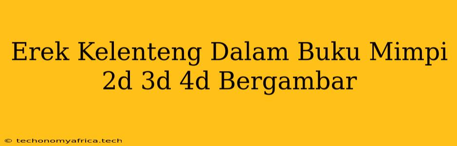 Erek Kelenteng Dalam Buku Mimpi 2d 3d 4d Bergambar