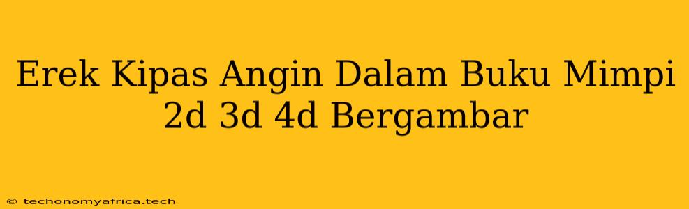 Erek Kipas Angin Dalam Buku Mimpi 2d 3d 4d Bergambar